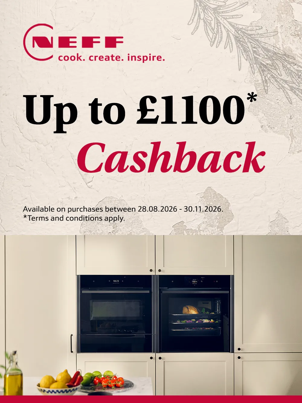 NEFF Cashback Promotion available on purchases between 28/08/2026 - 30/11/2026 Terms and conditions apply